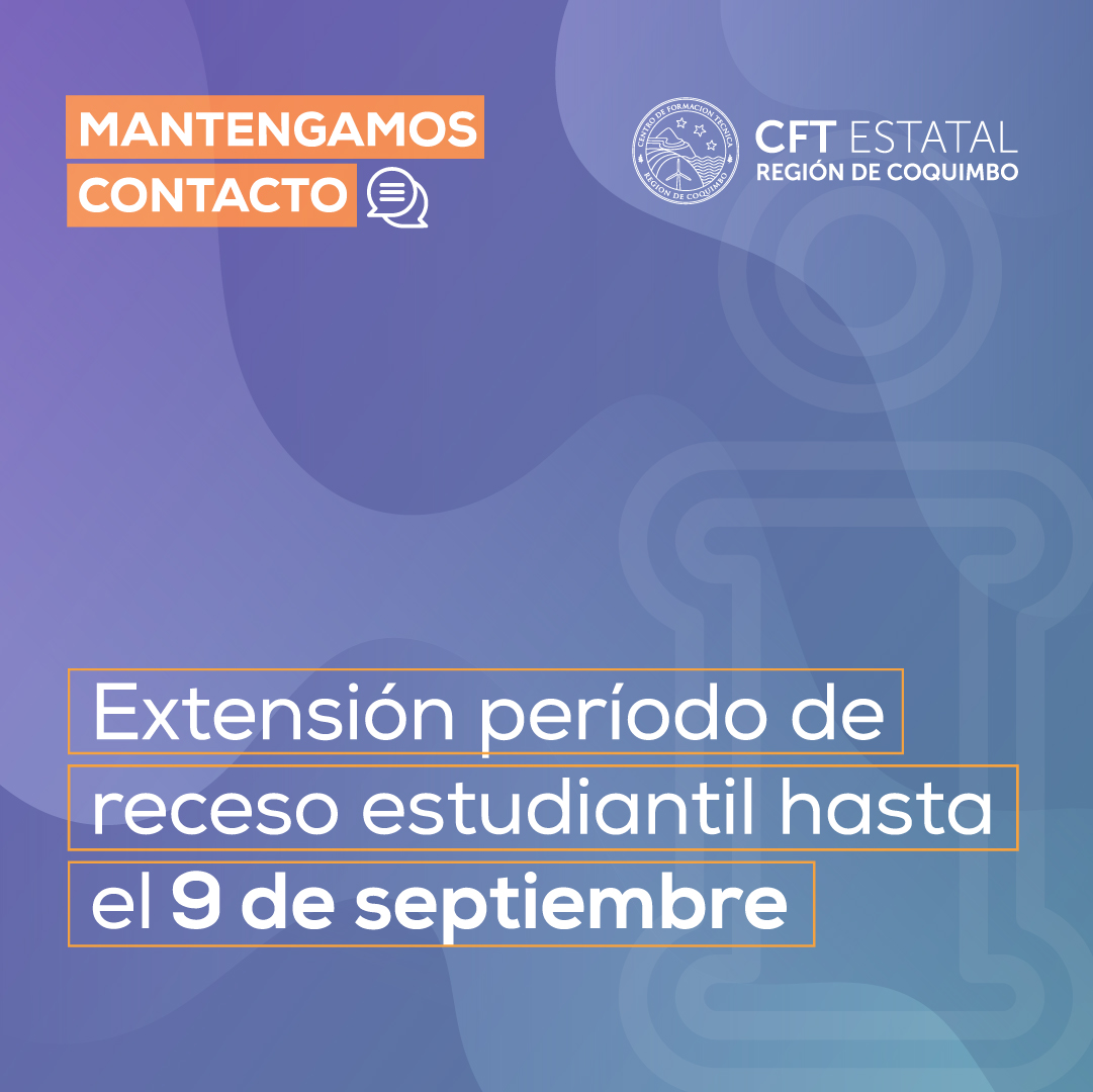 CFT Estatal Región Coquimbo informa sobre extensión periodo de receso estudiantil